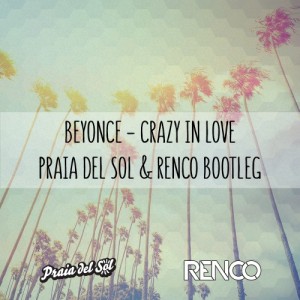 Crazy in Love (Praia Del Sol & Renco Bootleg)