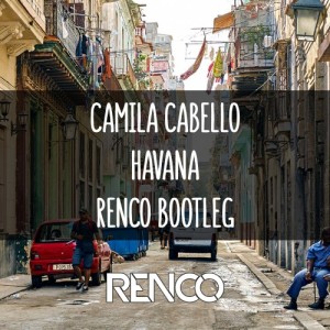 Havana (Renco Bootleg)