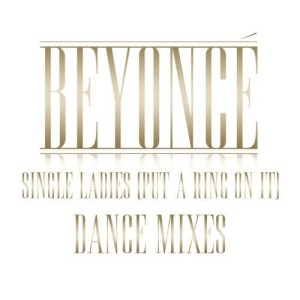 Single Ladies (Put a Ring on It) Dance Mixes